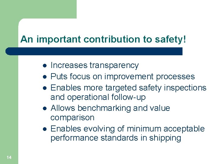 An important contribution to safety! l l l 14 Increases transparency Puts focus on