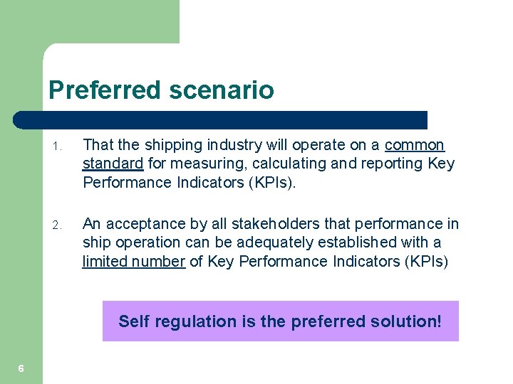 Preferred scenario 1. That the shipping industry will operate on a common standard for