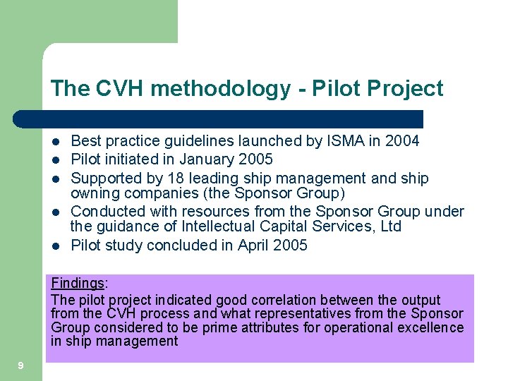The CVH methodology - Pilot Project l l l Best practice guidelines launched by