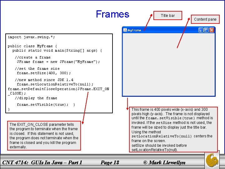 Frames Title bar Content pane import javax. swing. *; public class My. Frame {