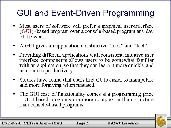 GUI and Event-Driven Programming • Most users of software will prefer a graphical user-interface