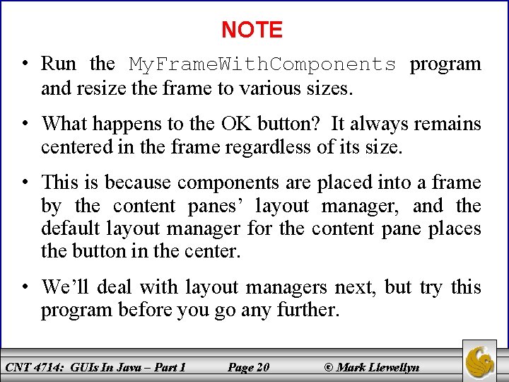 NOTE • Run the My. Frame. With. Components program and resize the frame to