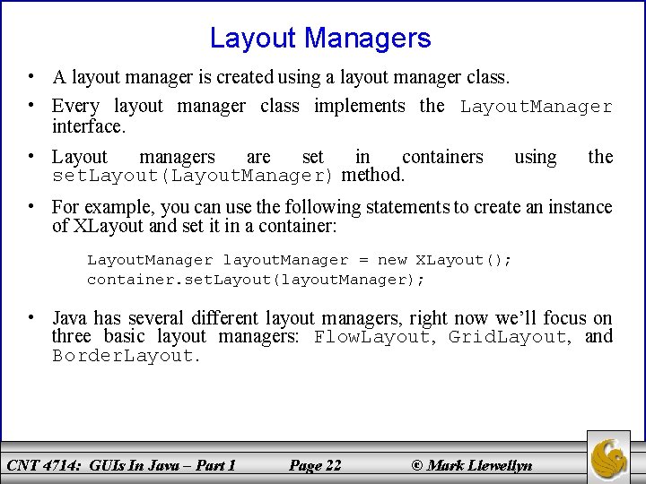 Layout Managers • A layout manager is created using a layout manager class. •