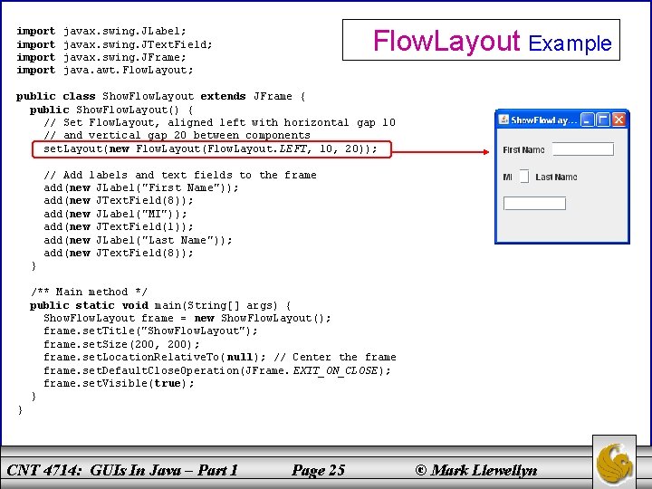 import Flow. Layout Example javax. swing. JLabel; javax. swing. JText. Field; javax. swing. JFrame;