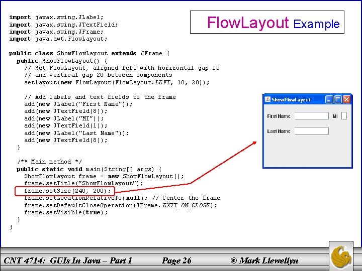 import Flow. Layout Example javax. swing. JLabel; javax. swing. JText. Field; javax. swing. JFrame;
