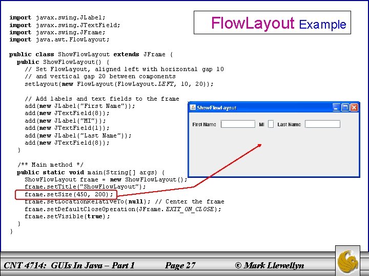 import Flow. Layout Example javax. swing. JLabel; javax. swing. JText. Field; javax. swing. JFrame;