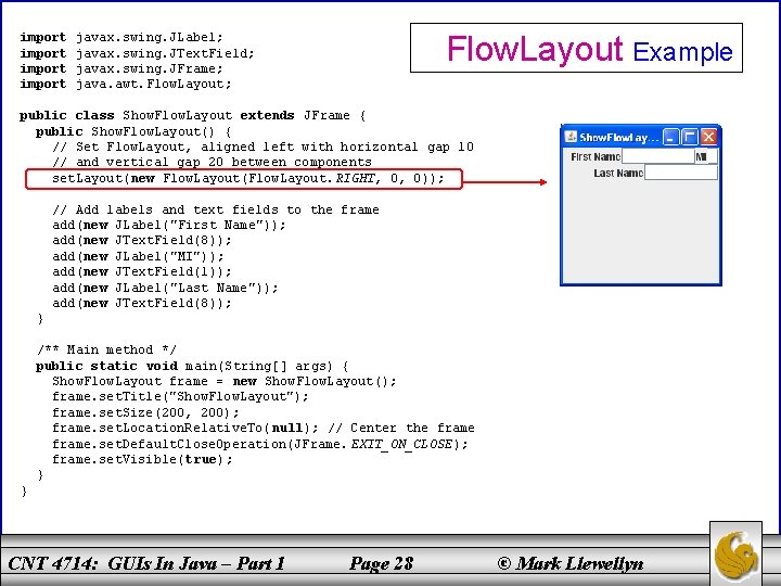 import Flow. Layout Example javax. swing. JLabel; javax. swing. JText. Field; javax. swing. JFrame;