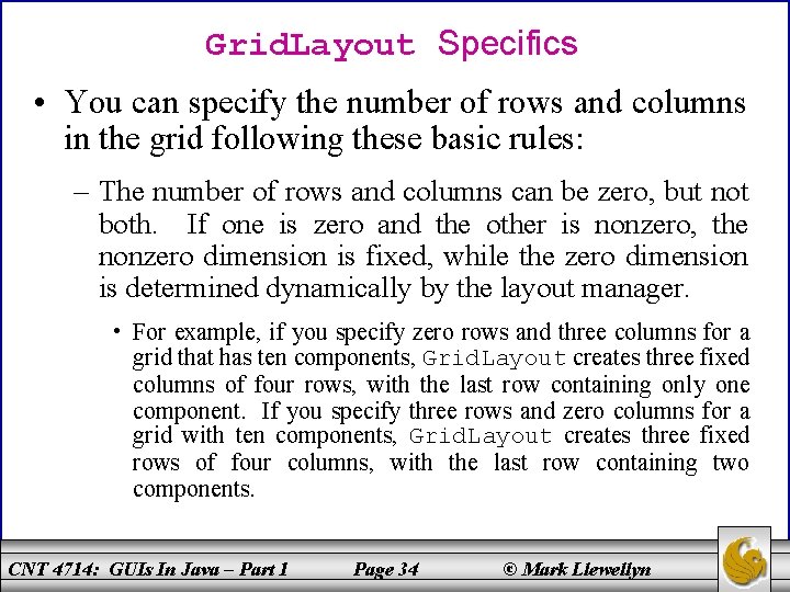 Grid. Layout Specifics • You can specify the number of rows and columns in