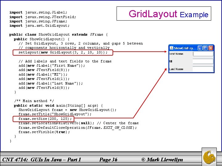 import Grid. Layout Example javax. swing. JLabel; javax. swing. JText. Field; javax. swing. JFrame;