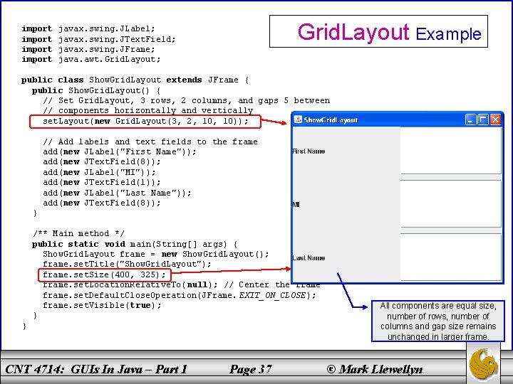 import Grid. Layout Example javax. swing. JLabel; javax. swing. JText. Field; javax. swing. JFrame;