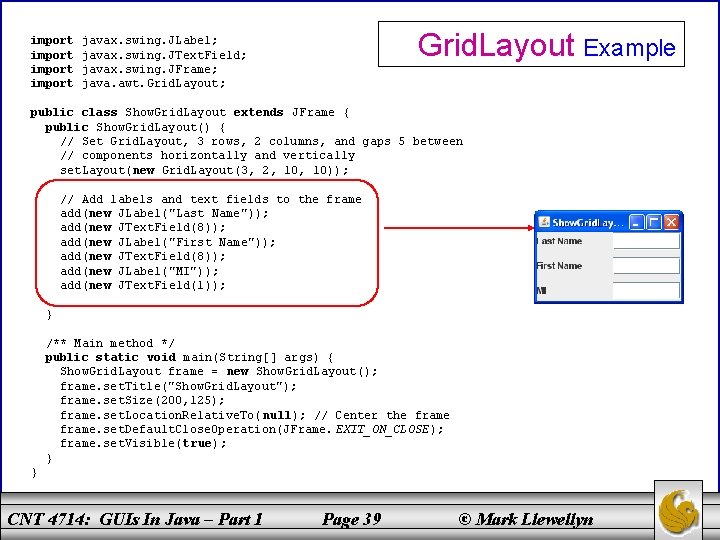 import Grid. Layout Example javax. swing. JLabel; javax. swing. JText. Field; javax. swing. JFrame;
