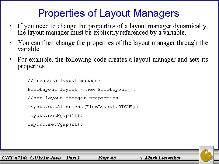 Properties of Layout Managers • If you need to change the properties of a
