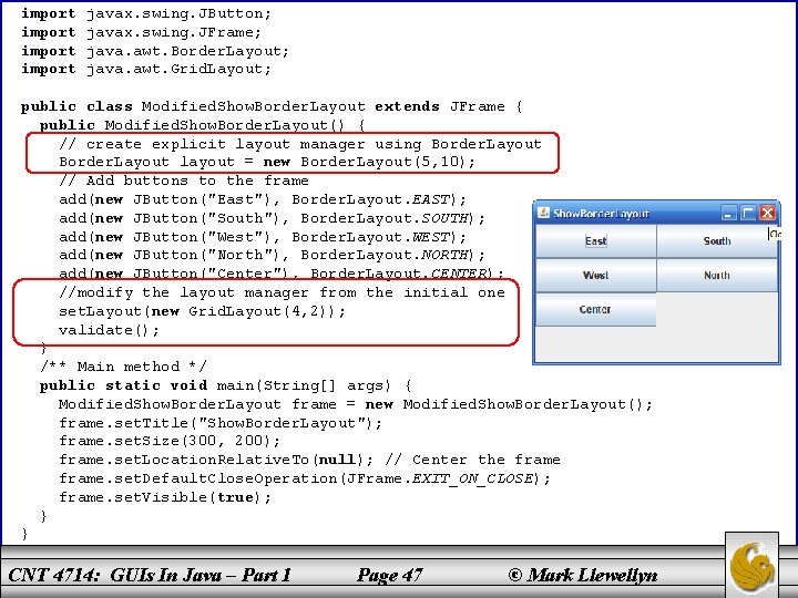 import javax. swing. JButton; javax. swing. JFrame; java. awt. Border. Layout; java. awt. Grid.