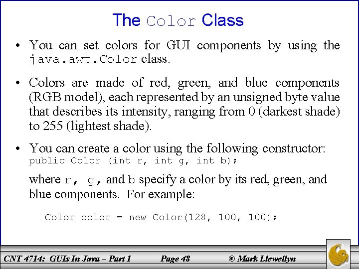The Color Class • You can set colors for GUI components by using the