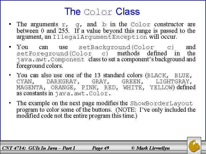 The Color Class • The arguments r, g, and b in the Color constructor