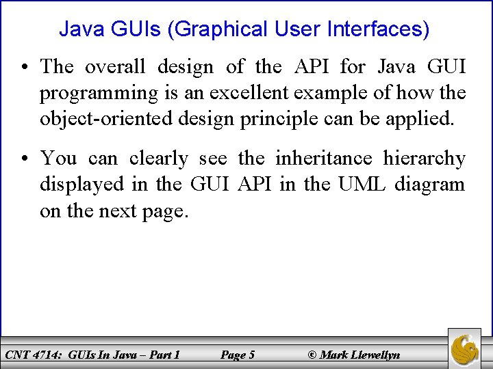 Java GUIs (Graphical User Interfaces) • The overall design of the API for Java