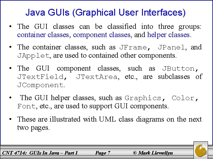 Java GUIs (Graphical User Interfaces) • The GUI classes can be classified into three