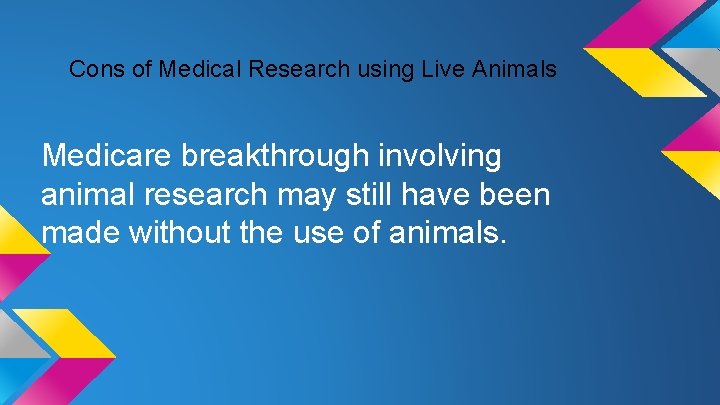 Cons of Medical Research using Live Animals Medicare breakthrough involving animal research may still