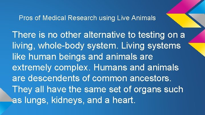 Pros of Medical Research using Live Animals There is no other alternative to testing