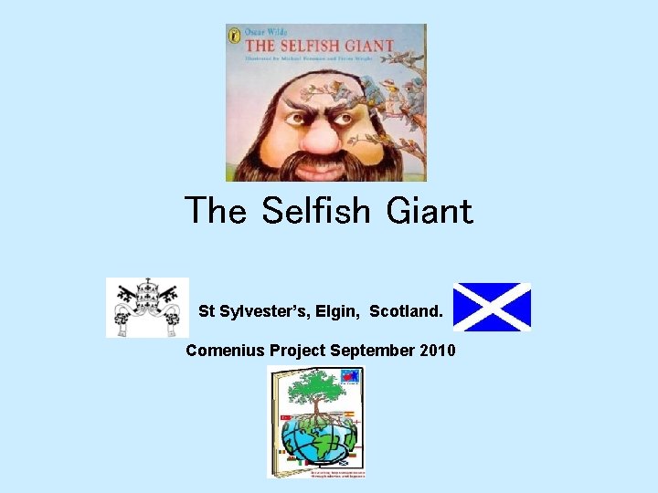 The Selfish Giant St Sylvester’s, Elgin, Scotland. Comenius Project September 2010 