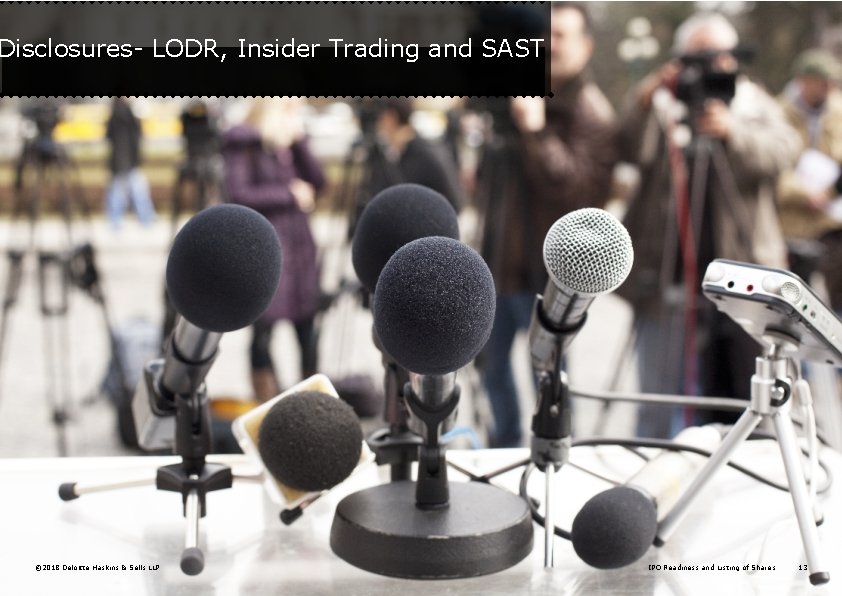 Disclosures- LODR, Insider Trading and SAST © 2018 Deloitte Haskins & Sells LLP IPO