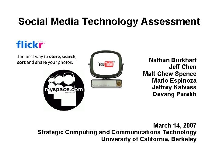 Social Media Technology Assessment Nathan Burkhart Jeff Chen Matt Chew Spence Mario Espinoza Jeffrey
