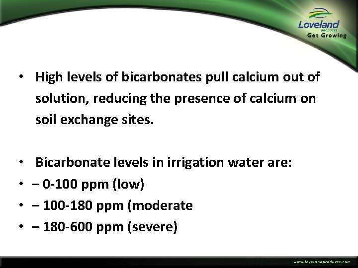  • High levels of bicarbonates pull calcium out of solution, reducing the presence