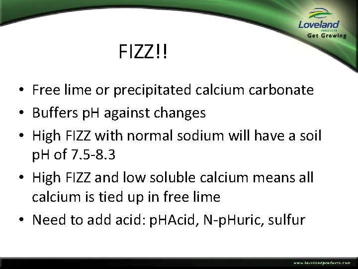 FIZZ!! • Free lime or precipitated calcium carbonate • Buffers p. H against changes