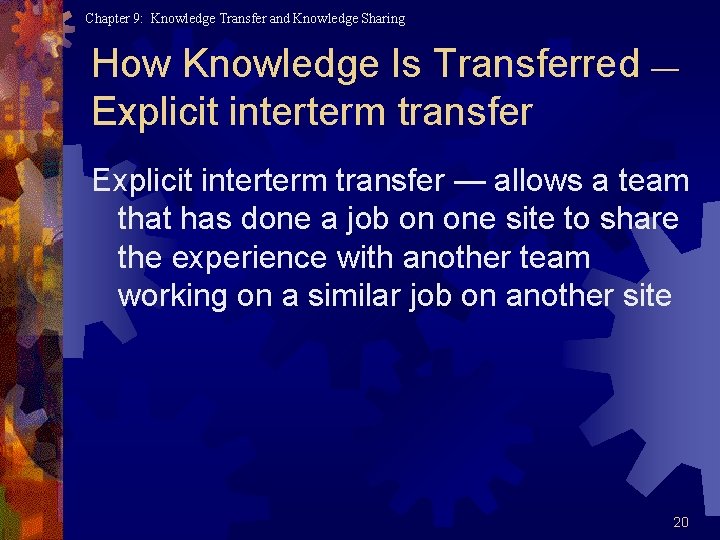 Chapter 9: Knowledge Transfer and Knowledge Sharing How Knowledge Is Transferred — Explicit interterm