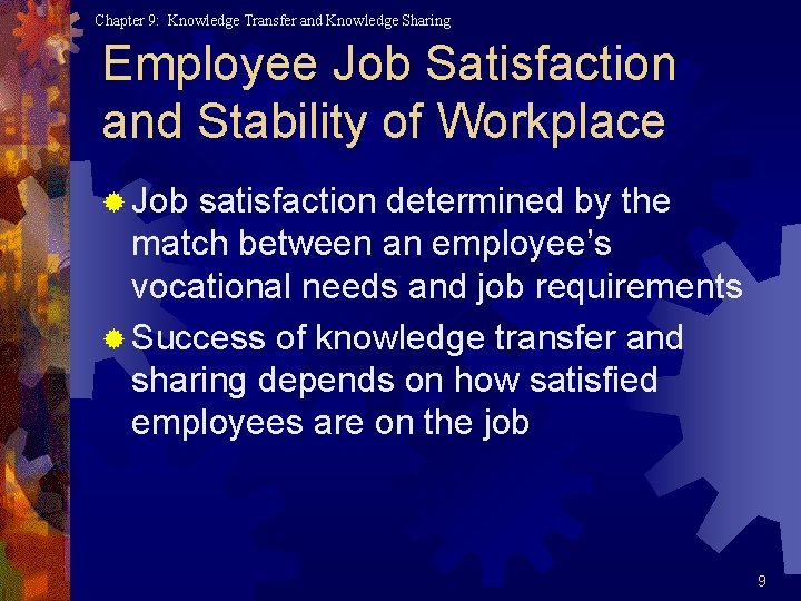 Chapter 9: Knowledge Transfer and Knowledge Sharing Employee Job Satisfaction and Stability of Workplace