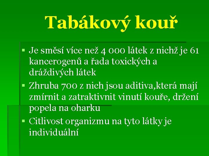 Tabákový kouř § Je směsí více než 4 000 látek z nichž je 61