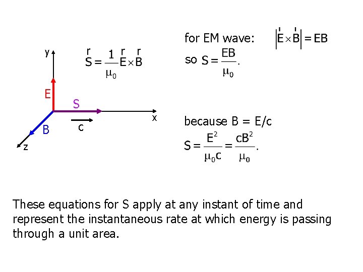 for EM wave: y E B so S c x because B = E/c