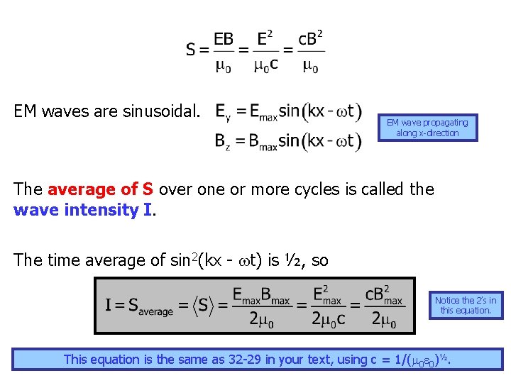 EM waves are sinusoidal. EM wave propagating along x-direction The average of S over