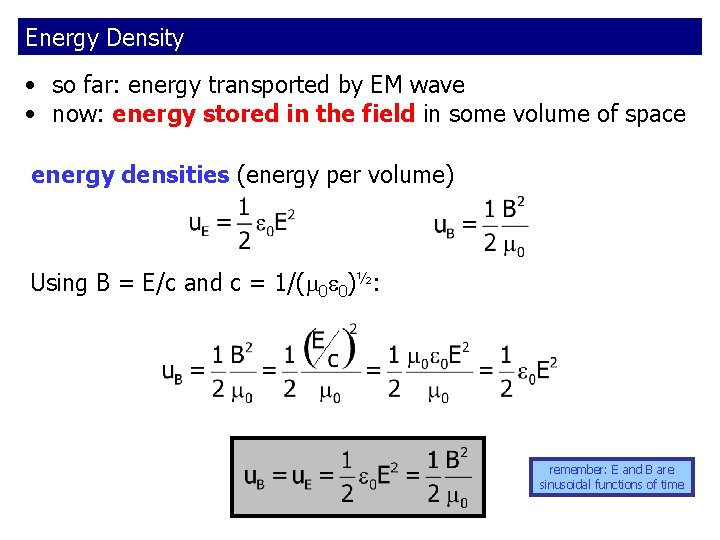Energy Density • so far: energy transported by EM wave • now: energy stored