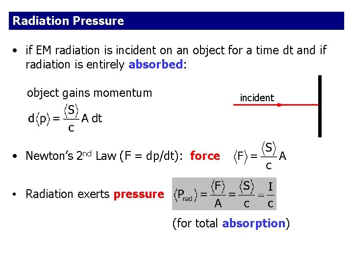 Radiation Pressure • if EM radiation is incident on an object for a time