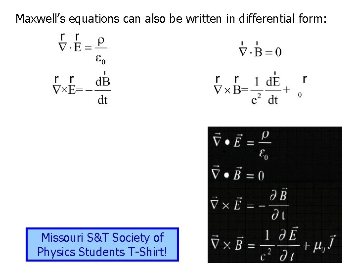 Maxwell’s equations can also be written in differential form: Missouri S&T Society of Physics