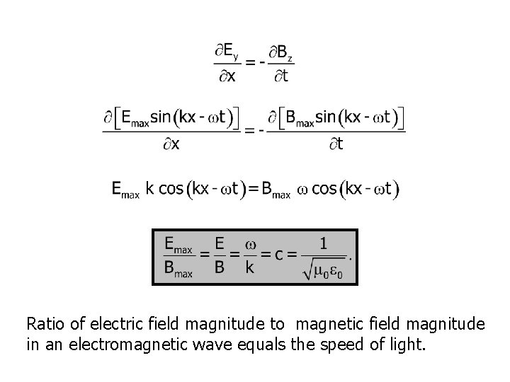 Ratio of electric field magnitude to magnetic field magnitude in an electromagnetic wave equals