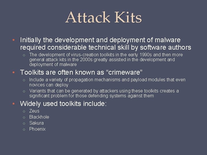 Attack Kits • Initially the development and deployment of malware required considerable technical skill