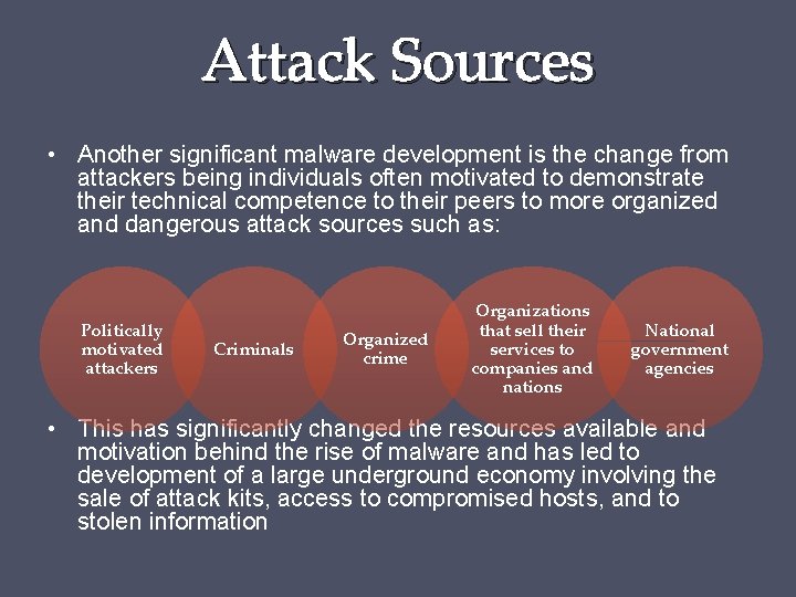 Attack Sources • Another significant malware development is the change from attackers being individuals