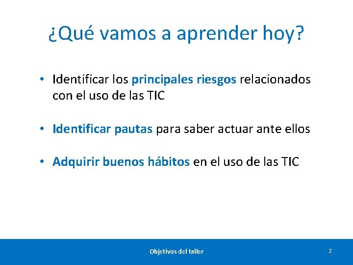 ¿Qué vamos a aprender hoy? • Identificar los principales riesgos relacionados con el uso