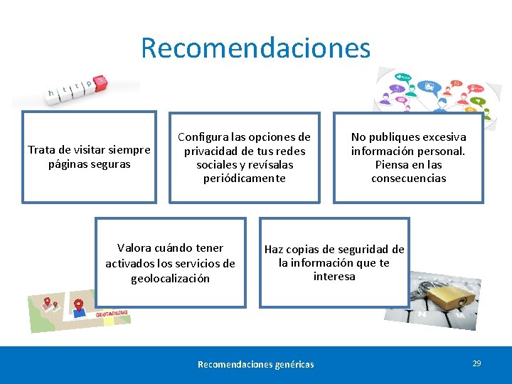 Recomendaciones Trata de visitar siempre páginas seguras Configura las opciones de privacidad de tus