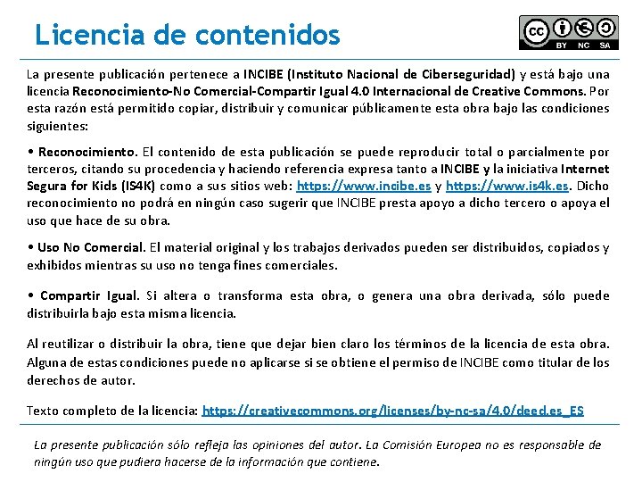 Licencia de contenidos La presente publicación pertenece a INCIBE (Instituto Nacional de Ciberseguridad) y