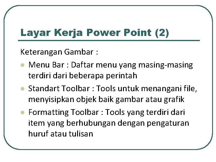 Layar Kerja Power Point (2) Keterangan Gambar : l Menu Bar : Daftar menu