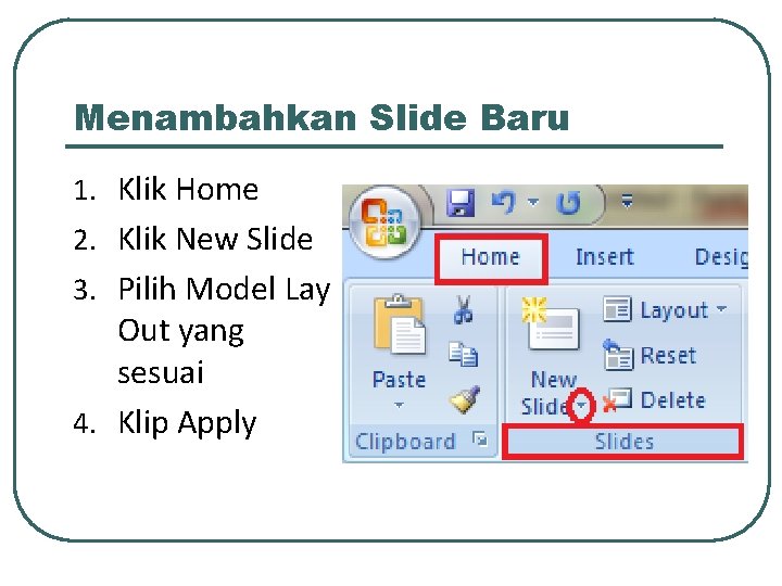 Menambahkan Slide Baru 1. Klik Home 2. Klik New Slide 3. Pilih Model Lay