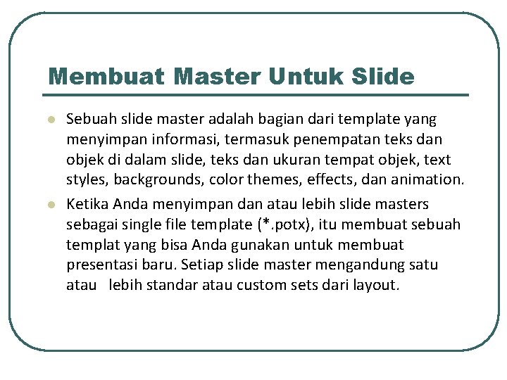 Membuat Master Untuk Slide l l Sebuah slide master adalah bagian dari template yang