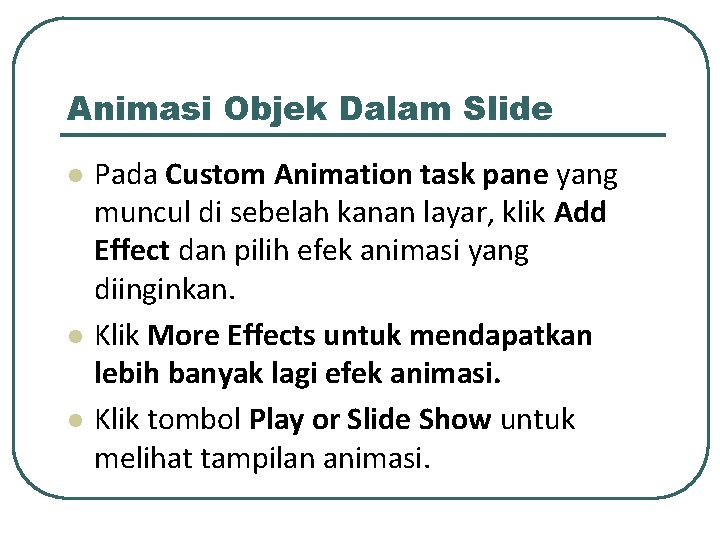 Animasi Objek Dalam Slide l l l Pada Custom Animation task pane yang muncul
