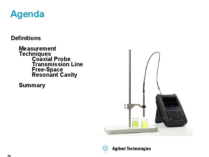 Agenda Definitions Measurement Techniques Coaxial Probe Transmission Line Free-Space Resonant Cavity Summary 
