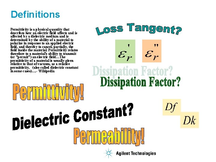 Definitions Permittivity is a physical quantity that describes how an electric field affects and