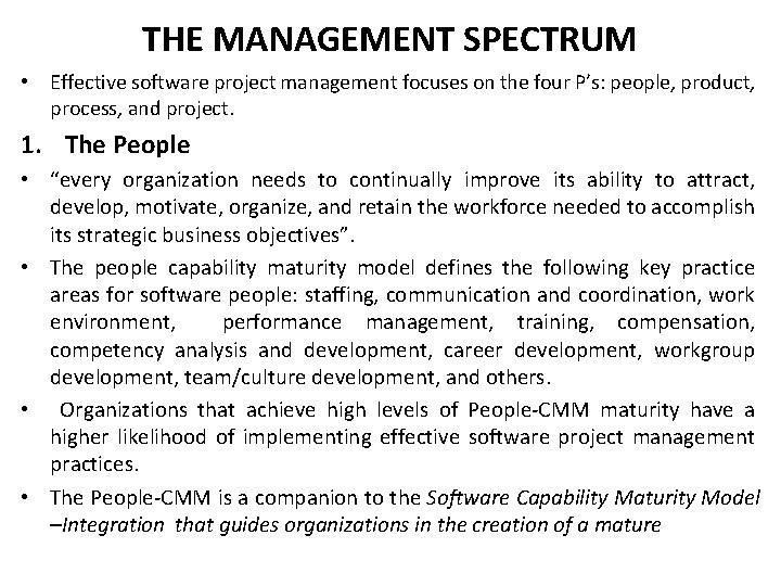 THE MANAGEMENT SPECTRUM • Effective software project management focuses on the four P’s: people,