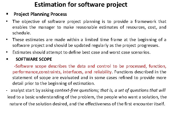 Estimation for software project § Project Planning Process • The objective of software project